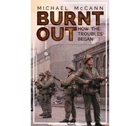 Burnt Out : How 'the Troubles' Began