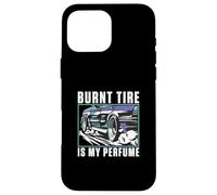 Burnt Tire Is My Perfume Drifting Vehicle Drift Race Drifter Case for iPhone 16 Pro Max