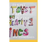 BURNT TOAST AND OTHER CREATIVE OFFERINGS