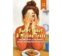 Burnt Toast & Missed Texts: Color Edition: Funny ADHD Stories of Time Blindness, Burnout, and a Beautifully Distracted Life (Messes & Missed Signals)