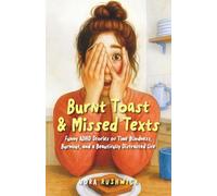 Burnt Toast & Missed Texts: Funny ADHD Stories of Time Blindness, Burnout, and a Beautifully Distracted Life (Messes & Missed Signals)