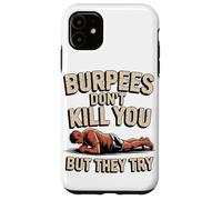 Burpees Don't Kill You But They Try Case for iPhone 11