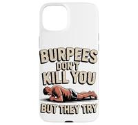 Burpees Don't Kill You But They Try Case for iPhone 15 Plus