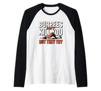 Burpees Don't Kill You But They Try Humor Raglan Baseball Tee