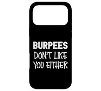 Burpees Don't Like You Either I Funny Fitness Case for iPhone 17 Pro Max