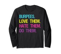 Burpees Love Them Hate Them Do Them Workout Long Sleeve T-Shirt