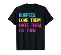 Burpees Love Them Hate Them Do Them Workout T-Shirt