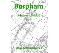 Burpham: A Gateway to Guildford: A Gatewway to Guildford