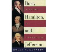 Burr, Hamilton, and Jefferson : A Study in Character