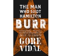 Burr: The Man Who Shot Hamilton (Narratives of empire)