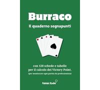 Burraco, il quaderno segnapunti: con 120 schede e tabelle per il calcolo dei Victory Point per monitorare ogni partita da professionista (I libri del Burraco)