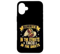 Burrito in the Streets Taco in the Sheets Burrito Case for iPhone 16 Plus