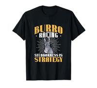Burro Racing Stubbornness Is Strategy For Donkey Racing Fans T-Shirt