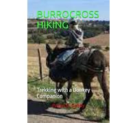 BURROCROSS HIKING: Trekking with a Donkey Companion
