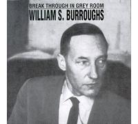 Burroughs, William S - Break Through in Grey Room