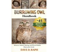 Burrowing Owl Handbook: Behavior, Habitat, Nesting, and Ethical Wildlife Observation Guide