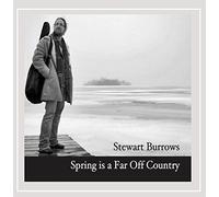 Burrows, Stewart - Spring Is a Far Off Country