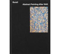 Burst! : Abstract Painting After 1945