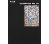 Burst! Abstract Painting After 1945