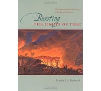 Bursting the Limits of Time - The Reconstruction of Geohistory in the Age of Revolution