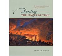 Bursting the Limits of Time - The Reconstruction of Geohistory in the Age of Revolution