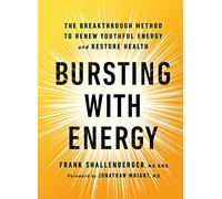 Bursting with Energy: The Breakthrough Method to Renew Youthful Energy and Restore Health, 2nd Edition