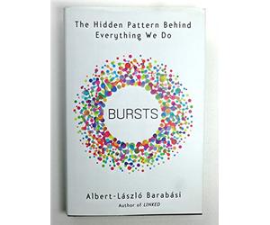 Bursts: The Hidden Pattern Behind Everything We Do