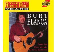 Burt Blanca - The Rock n' Roll Years