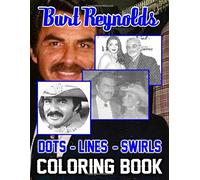 Burt Reynolds Dots Lines Swirls Coloring Book: Amazing Burt Reynolds Activity Diagonal Line, Swirls Books For Adults, Tweens