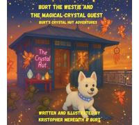 Burt The Westie And The Magical Crystal Quest: Burt's Crystal Hut Adventures