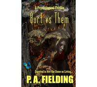 Burt vs Them: A Psychological Thriller: Survival Is Not the Same as Living...