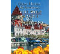 Burt Wolf: Great Hotels & Shopping