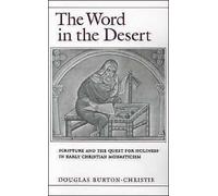 Burton-Christie - Word in the Desert Scripture and the Quest for Holi - P555z