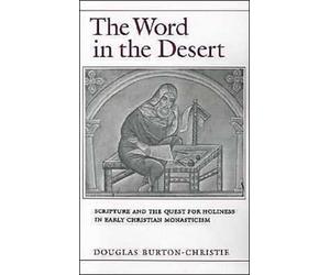 Burton-Christie - Word in the Desert Scripture and the Quest for Holi - X555z