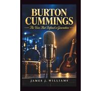 Burton Cummings: The Voice That Defined a Generation