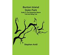 Burton Island State Park: Guide to the Interpretive Nature Trail and Hiking Trail