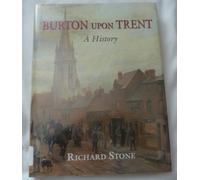 Burton Upon Trent: A History: A History Degreesdburton on Trent