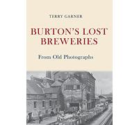Burton's Lost Breweries From Old Photographs