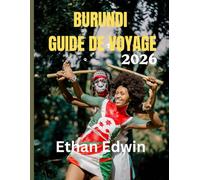 BURUNDI GUIDE DE VOYAGE 2026: Quand partir, que voir et comment découvrir le cœur de l'Afrique