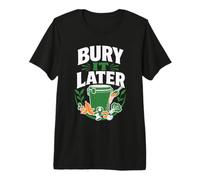 Bury It Later Composting Garden Premium T-Shirt