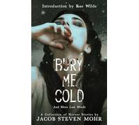 Bury Me Cold & More Last Words: A Collection of Horror Stories