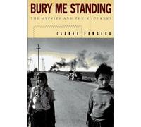 Bury Me Standing: The Gypsies and Their Journey
