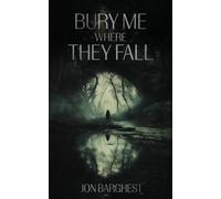 Bury Me Where They Fall (Bury Me Where They Fall Series)