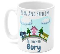 Bury Mug. Born and bred in The Town of Bury. for Someone who has Lived in Their Town All Their Life.