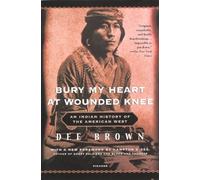 Bury My Heart at Wounded Knee( An Indian History of the American West)[BURY MY HEART AT WOUNDED KNEE][Prebound]