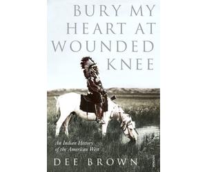 Bury My Heart At Wounded Knee by Dee Brown (Paperback Book)