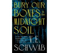 Bury Our Bones in the Midnight Soil by V. E. Schwab (Paperback Book)