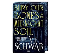 Bury Our Bones in the Midnight Soil: Liebe stirbt zuletzt | (Deutsche Ausgabe) Episch-romantische Vampir-Fantasy. Mit limitiertem Farbschnitt und Leuchtschrift