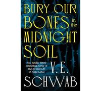 Bury Our Bones in the Midnight Soil - NEW Schwab V.E. 2025