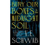 Bury Our Bones in the Midnight Soil. Schwab, Schwab, 9781250406576 New